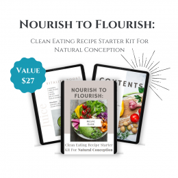 Nourish to Flourish: Clean Eating Recipe Kit for Natural Conception